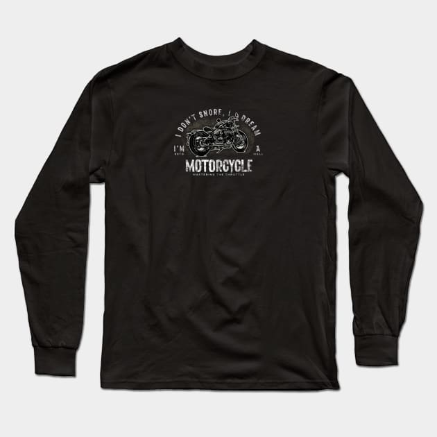 Fathers Day Gift For Him | I Don't Snore, I Dream I'm a Motorcycle | Triumph Muscle Bike Long Sleeve T-Shirt by SW-Longwave